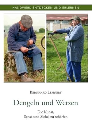 Seller image for Dengeln und Wetzen : Die Kunst, Sense und Sichel zu schrfen for sale by Smartbuy