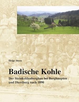 Seller image for Badische Kohle : Der Steinkohlenbergbau bei Berghaupten und Diersburg nach 1890 for sale by Smartbuy
