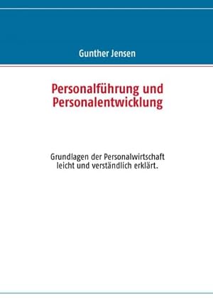 Bild des Verkufers fr Personalfhrung und Personalentwicklung : Grundlagen der Personalwirtschaft leicht und verstndlich erklrt. zum Verkauf von Smartbuy