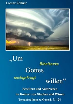 Seller image for Um Gottes willen' - Bibeltexte nachgefragt : Scheitern und Aufbrechen im Kontext von Glauben und Wissen for sale by Smartbuy