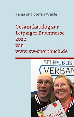 Bild des Verkufers fr Gesamtkatalog zur Leipziger Buchmesse 2022 von www.sw-sportbuch.de : c/o Stand vom Selfpublisher-Verband zum Verkauf von Smartbuy