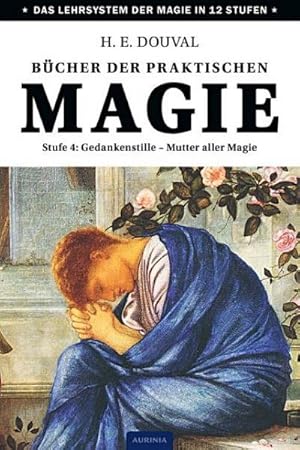 Image du vendeur pour Bcher der praktischen Magie : Stufe 4: Gedankenstille - Mutter aller Magie mis en vente par Smartbuy
