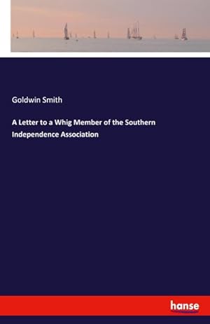 Bild des Verkufers fr A Letter to a Whig Member of the Southern Independence Association zum Verkauf von Smartbuy