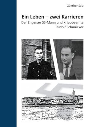 Bild des Verkufers fr Ein Leben - zwei Karrieren : Der Engerser SS-Mann und Kripobeamte Rudolf Schmcker zum Verkauf von Smartbuy