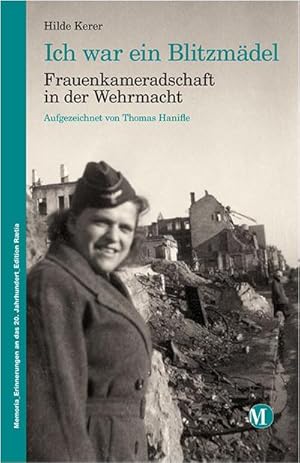 Bild des Verkufers fr Ich war ein Blitzmdel : Frauenkameradschaft in der Wehrmacht zum Verkauf von Smartbuy