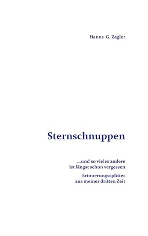 Bild des Verkufers fr Sternschnuppen : . und so vieles andere ist lngst schon vergessen. Erinnerungssplitter aus meiner dritten Zeit zum Verkauf von Smartbuy