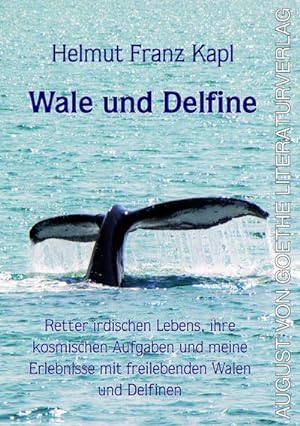Bild des Verkufers fr Wale und Delfine : Retter irdischen Lebens, ihre kosmischen Aufgaben und meine Erlebnisse mit freilebenden Walen und Delfinen zum Verkauf von Smartbuy