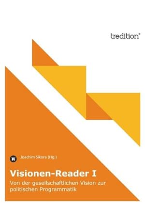 Seller image for Visionen-Reader I : Von der gesellschaftlichen Vision zur politischen Programmatik for sale by Smartbuy