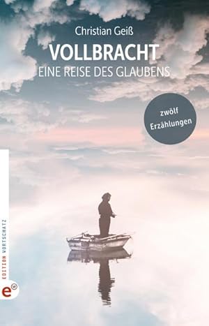 Seller image for Vollbracht : Eine Reise des Glaubens: Zwlf Erzhlungen for sale by Smartbuy