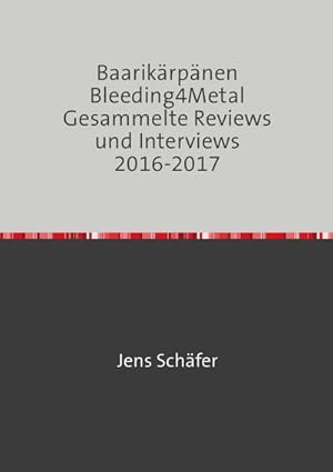 Bild des Verkufers fr Baarikrpnen Bleeding4Metal Gesammelte Reviews und Interviews 2016-2017 : Sammlung aller Plattenkritiken zum Verkauf von Smartbuy