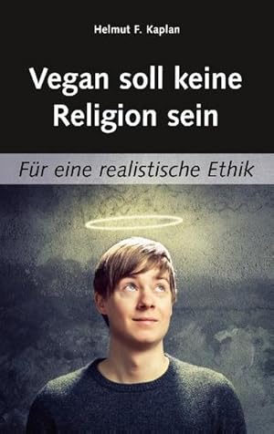 Bild des Verkufers fr Vegan soll keine Religion sein : Fr eine realistische Ethik zum Verkauf von Smartbuy