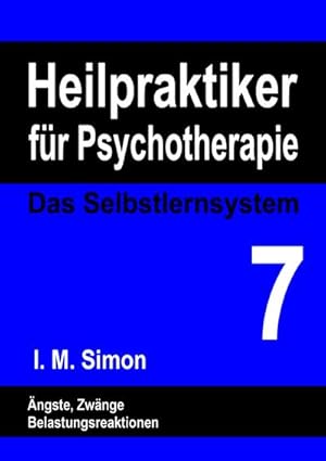 Bild des Verkufers fr Heilpraktiker fr Psychotherapie. Das Selbstlernsystem Band 7 : ngste, Zwnge und Belastungsreaktionen zum Verkauf von Smartbuy