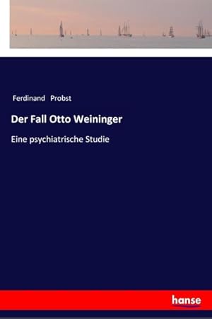 Seller image for Der Fall Otto Weininger : Eine psychiatrische Studie for sale by Smartbuy