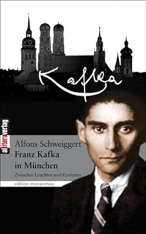Seller image for Franz Kafka in Mnchen : Zwischen Leuchten und Finsternis for sale by Smartbuy