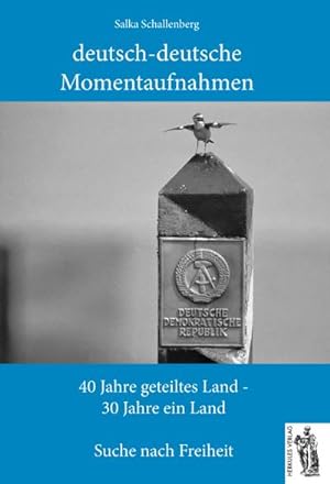 Bild des Verkufers fr deutsch-deutsche Momentaufnahmen : 40 Jahre geteiltes Land - 30 Jahre ein Land. Suche nach Freiheit zum Verkauf von Smartbuy