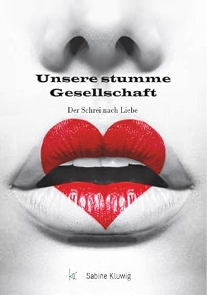 Imagen del vendedor de Unsere stumme Gesellschaft : Der Schrei nach Liebe a la venta por Smartbuy