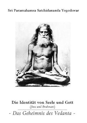 Bild des Verkufers fr Die Identitt von Seele und Gott (Jiva und Brahman) : Das Geheimnis des Vedanta zum Verkauf von Smartbuy