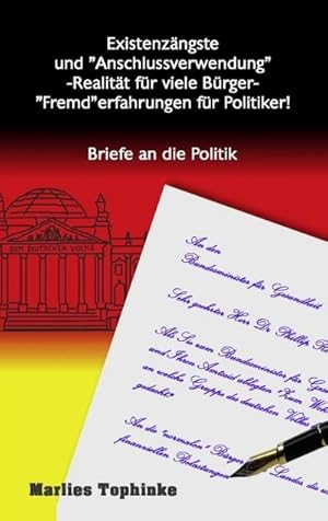 Bild des Verkufers fr Existenzngste und Anschlussverwendung -Realitt fr viele Brger- Fremderfahrungen fr Politiker! : Briefe an die Politik zum Verkauf von Smartbuy