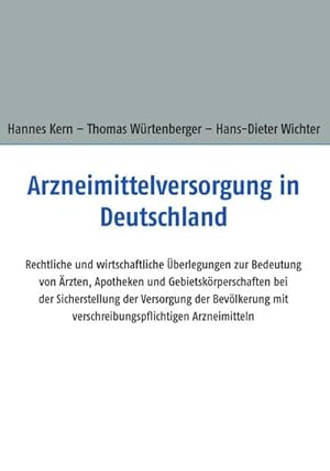 Seller image for Arzneimittelversorgung in Deutschland : Rechtliche und wirtschaftliche berlegungen zur Bedeutung von rzten, Apotheken und Gebietskrperschaften bei der Sicherstellung der Versorgung der Bevlkerung mit verschreibungspflichtigen Arzneimitteln for sale by Smartbuy