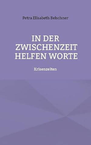 Bild des Verkufers fr In der Zwischenzeit helfen Worte : Krisenzeiten zum Verkauf von Smartbuy