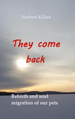 Bild des Verkufers fr They come back : Rebirth and soul migration of our pets zum Verkauf von Smartbuy