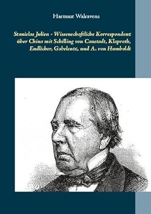 Bild des Verkufers fr Stanislas Julien - Wissenschaftliche Korrespondenz ber China mit Schilling von Canstadt, Klaproth, Endlicher, Gabelentz, und A. von Humboldt zum Verkauf von Smartbuy