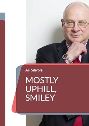 Seller image for Mostly Uphill, Smiley : My Working Life 1976-2019 for sale by Smartbuy