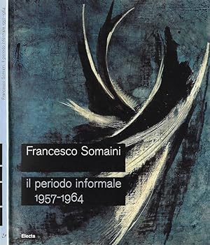 Bild des Verkufers fr Francesco Somaini. Il periodo informale 1957 - 1964 zum Verkauf von Biblioteca di Babele
