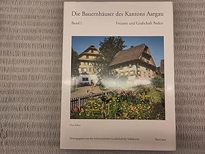 Die Bauernhäuser des Kantons Aargau Band 1: Freiamt und Grafschaft Baden