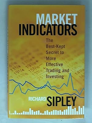 Seller image for Market Indicators: The Best-Kept Secret to More Effective Trading and Investing for sale by Archives Books inc.
