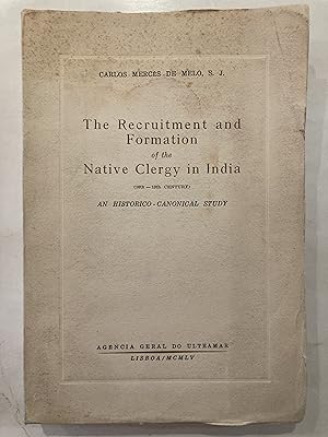 The recruitment and formation of the native clergy in India (16th-19th century) : an historico-ca...
