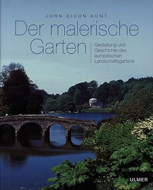 Der malerische Garten. Gestaltung des europäischen Landschaftsgartens. Aus dem Englischen von Bir...