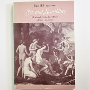 Seller image for Sex and Sensibility: Ideal and Erotic Love from Milton to Mozart for sale by Fireside Bookshop