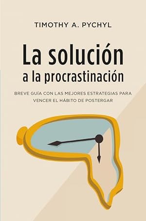 Imagen del vendedor de La solucin a la procrastinacin Una gua muy precisa con estrategias para el cambio a la venta por Imosver