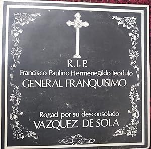 GENERAL FRANQUÍSIMO R.I.P Francisco Paulino Hermenegildo Teodulo- Rogad por su desconsolado