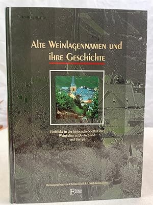 Alte Weinlagennamen und ihre Geschichte : Einblicke in die historische Vielfalt der Weinkultur in...