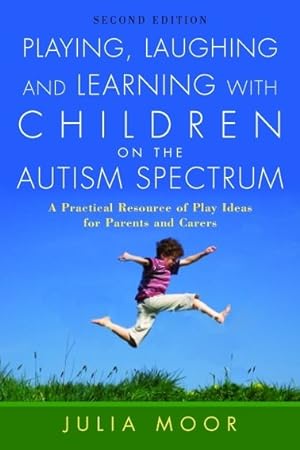 Seller image for Playing, Laughing and Learning with Children on the Autism Spectrum : A Practical Resource of Play Ideas for Parents and Carers for sale by GreatBookPrices