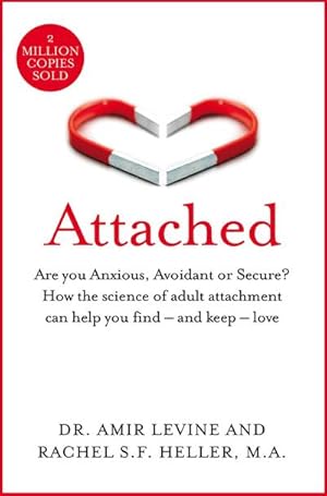 Bild des Verkufers fr Attached : Are you Anxious, Avoidant or Secure? How the science of adult attachment can help you find - and keep - love zum Verkauf von Smartbuy