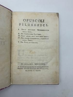 Opuscoli filosofici. I. Delle influenze meteorologiche della luna. II. Dei conduttori elettrici. ...