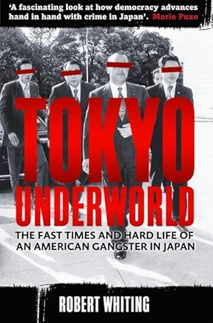 Bild des Verkufers fr Tokyo Underworld : The fast times and hard life of an American Gangster in Japan zum Verkauf von Smartbuy