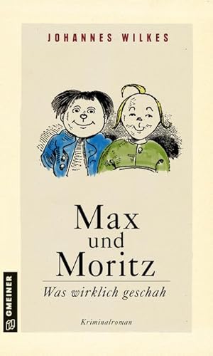Image du vendeur pour Max und Moritz - Was wirklich geschah : Kriminalroman mis en vente par Smartbuy
