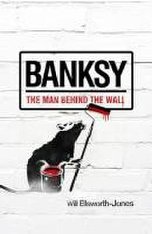 Image du vendeur pour Banksy : The Man Behind the Wall mis en vente par Smartbuy