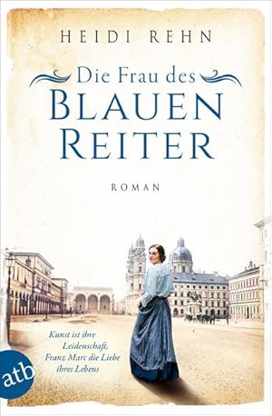 Bild des Verkufers fr Die Frau des Blauen Reiter : Kunst ist ihre Leidenschaft, Franz Marc die Liebe ihres Lebens zum Verkauf von Smartbuy