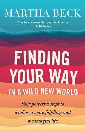 Bild des Verkufers fr Finding Your Way In A Wild New World : Four steps to fulfilling your true calling zum Verkauf von Smartbuy