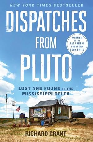 Seller image for Dispatches from Pluto : Lost and Found in the Mississippi Delta for sale by Smartbuy