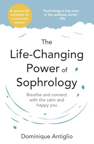 Bild des Verkufers fr The Life-Changing Power of Sophrology : A practical guide to reducing stress and living up to your full potential zum Verkauf von Smartbuy