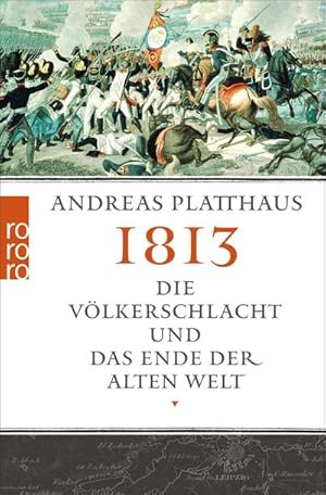 Bild des Verkufers fr 1813 : Die Vlkerschlacht und das Ende der alten Welt zum Verkauf von Smartbuy