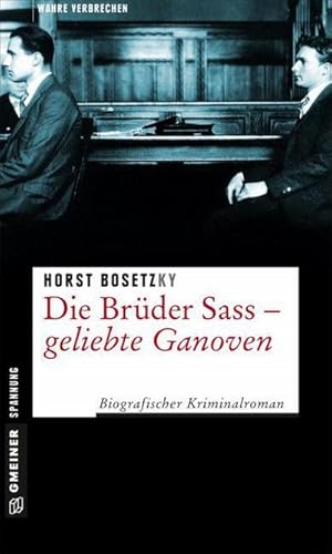 Bild des Verkufers fr Die Brder Sass - Geliebte Ganoven : Biografischer Kriminalroman zum Verkauf von Smartbuy