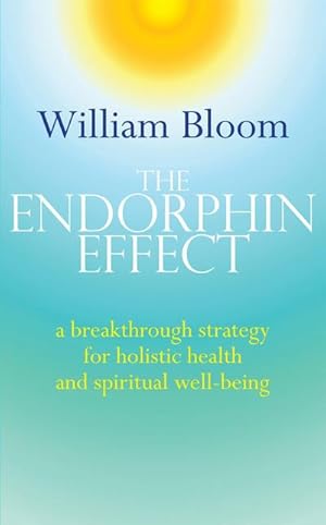 Bild des Verkufers fr The Endorphin Effect : A breakthrough strategy for holistic health and spiritual wellbeing zum Verkauf von Smartbuy