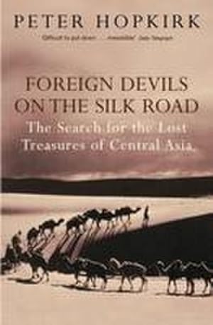 Bild des Verkufers fr Foreign Devils on the Silk Road : The Search for the Lost Treasures of Central Asia zum Verkauf von Smartbuy